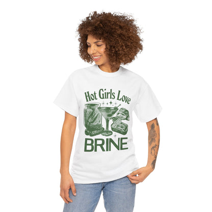 Perfect T-Shirt Design - Hot Girls Love Brine Unisex Heavy Cotton Tee