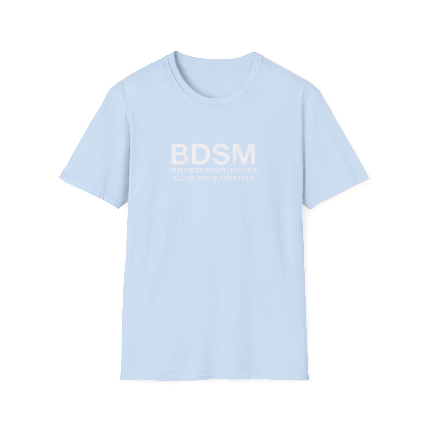 BDSM (Business Development Sales & Marketing) Funny Novelty T-Shirt - Sarcastic Office Humor Tee