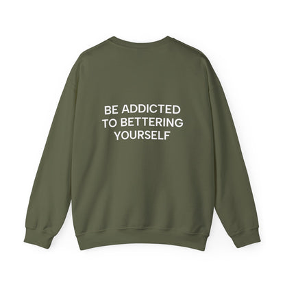 Motivational Sweatshirt - BE ADDICTED TO BETTERING YOURSELF