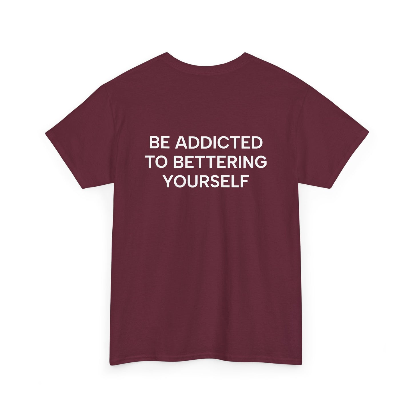 Motivational Unisex Tee - Be Addicted to Bettering Yourself