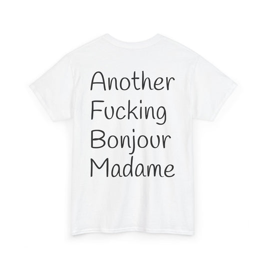 Unisex Heavy Cotton Tee - Another Fucking Bonjour Madame