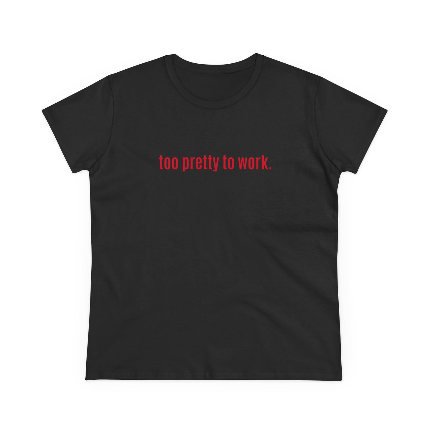 Cool and Funny Design Shirt - Too Pretty for Work Midweight Cotton Tee