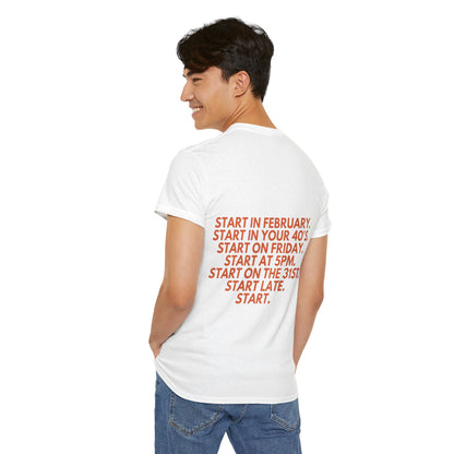 Motivational Today Unisex Tee - ''Just Start'' Design