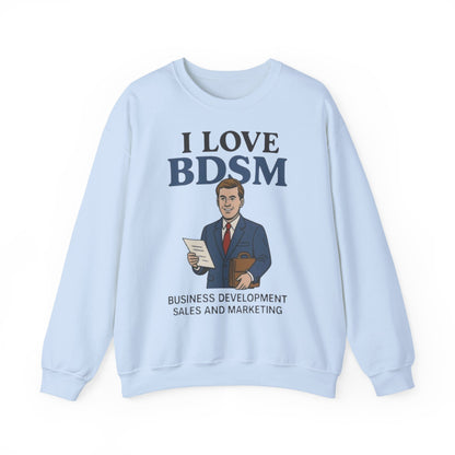 Crewneck Unisex Sweatshirt — "I Love BDSM" (Business Development Sales & Marketing)