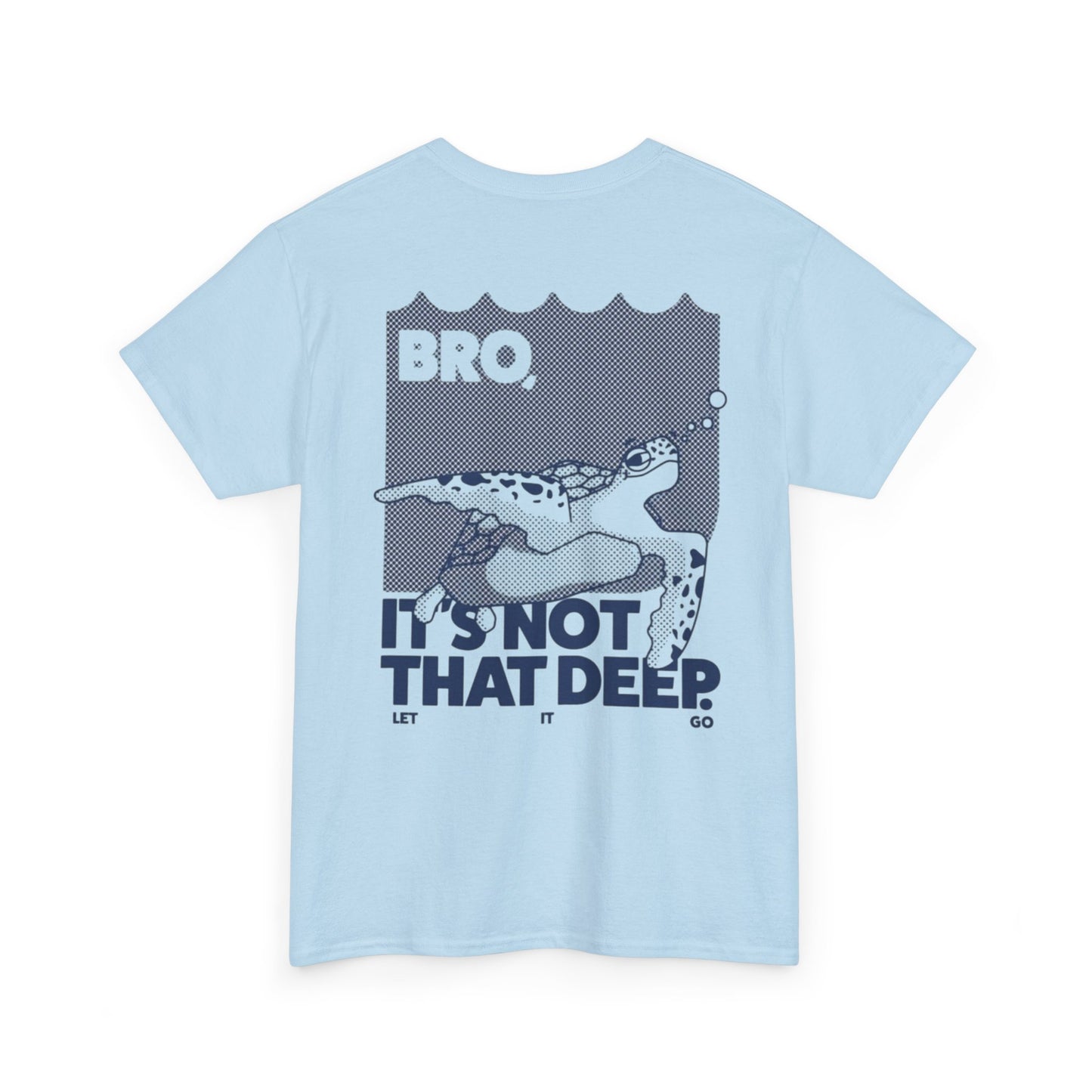 Unisex Graphic Tee - Bro, it is not that deep.