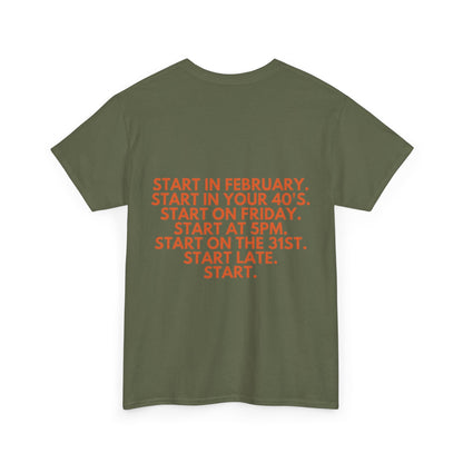 Motivational Today Unisex Tee - ''Just Start'' Design