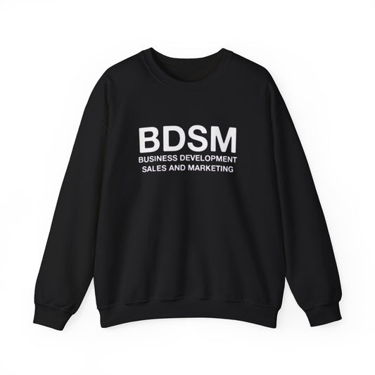 Crewneck Sweatshirt — BDSM (Business Development Sales and Marketing) Funny Office Hoodie