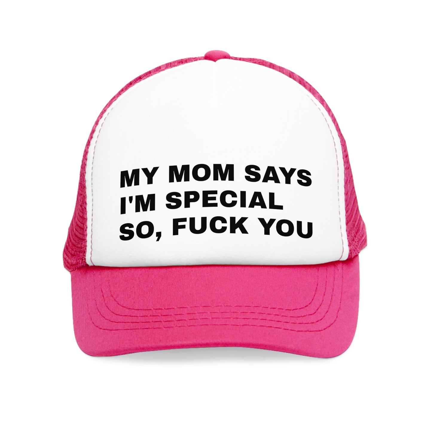 Mesh Cap - My mom says i am special so fuck you.