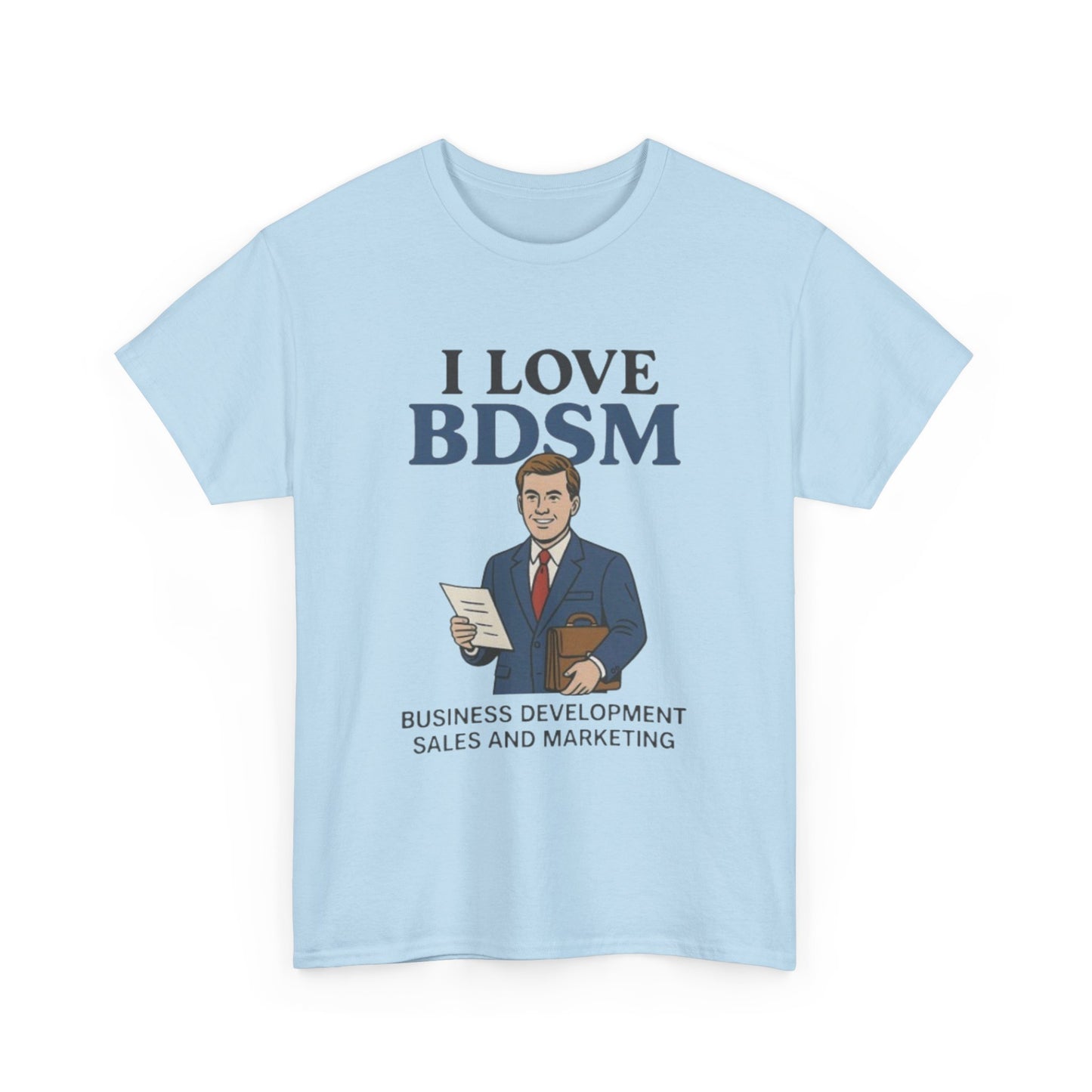 I Love BDSM Tee — Business Development Sales & Marketing Funny Graphic Unisex Shirt