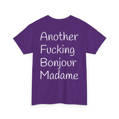 Unisex Graphic Tee - Another Fucking Bonjour Madame Design