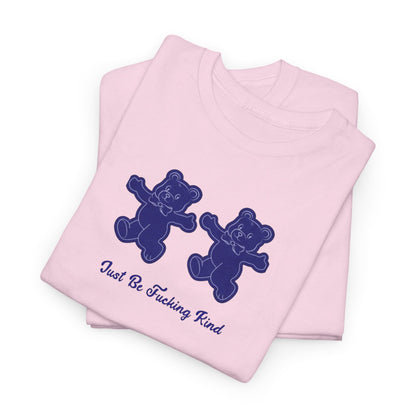 Unisex Cute and Direct T-Shirt Design - Just Be Fucking Kind