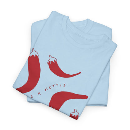 You are Hottie babe with Pepper Design - Unisex Cotton Tee
