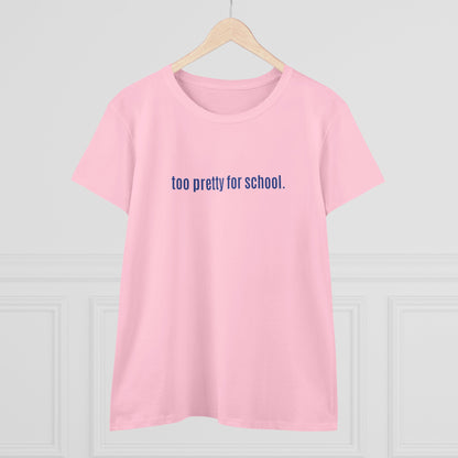 Cool and Funny Design Shirt - Too Pretty for School Midweight Cotton Tee
