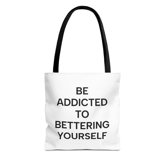 Motivational Tote Bag - Be Addicted to Bettering Yourself