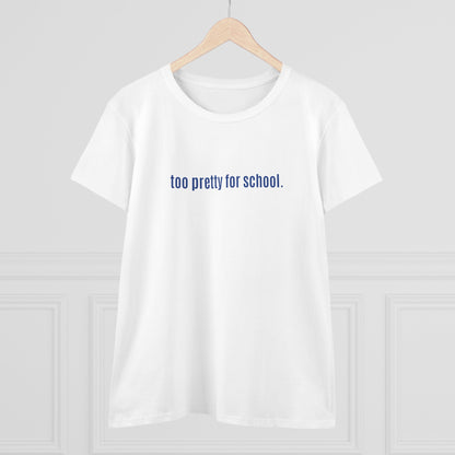Cool and Funny Design Shirt - Too Pretty for School Midweight Cotton Tee