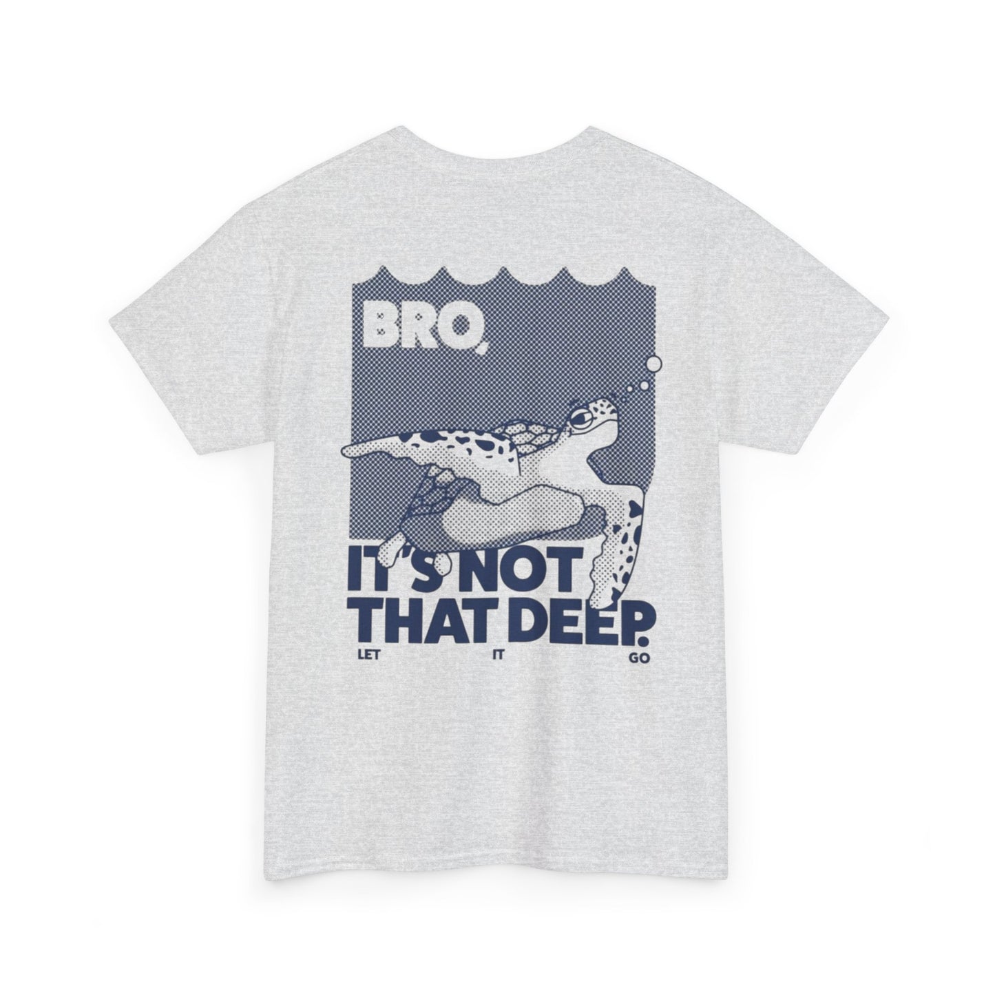 Unisex Graphic Tee - Bro, it is not that deep.