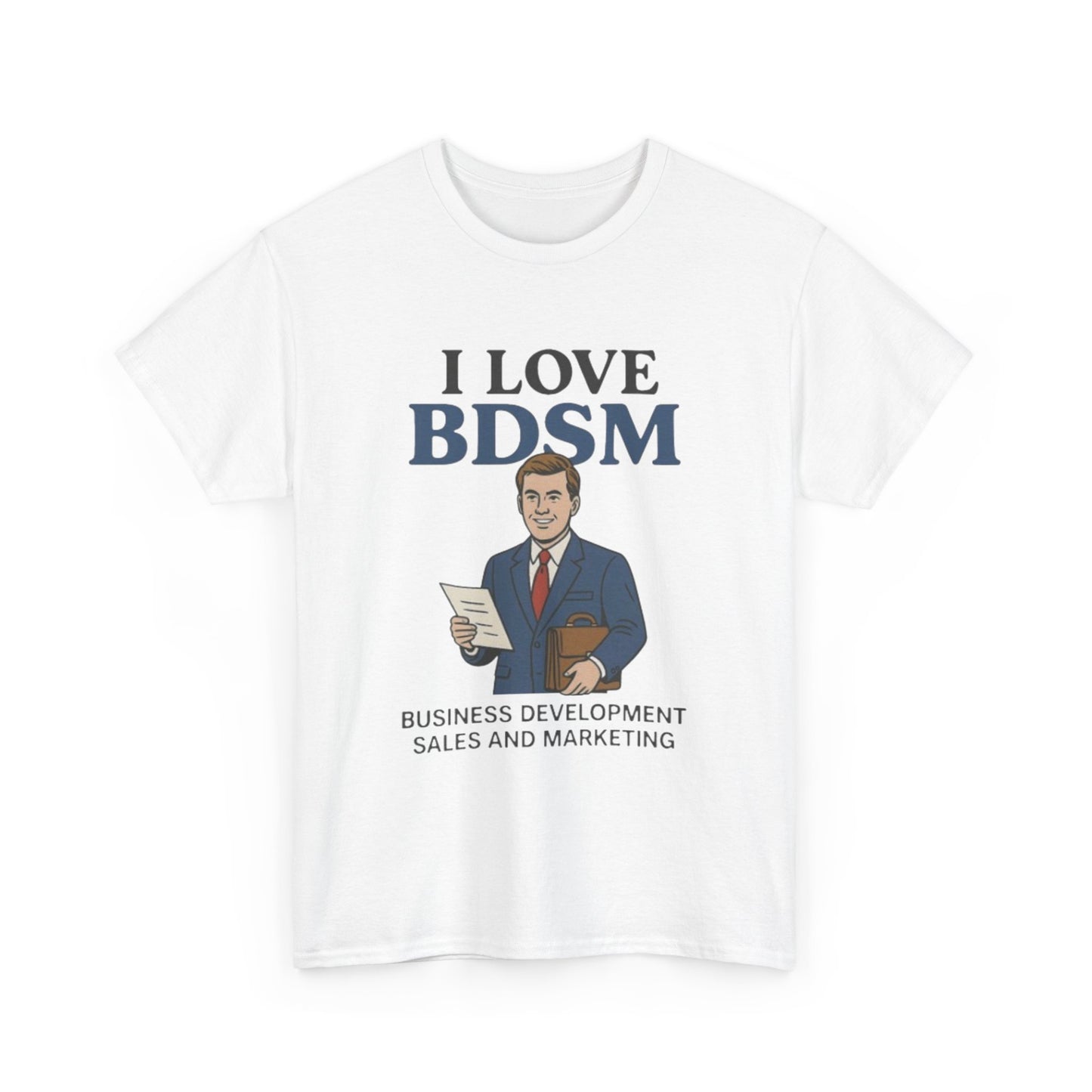 I Love BDSM Tee — Business Development Sales & Marketing Funny Graphic Unisex Shirt