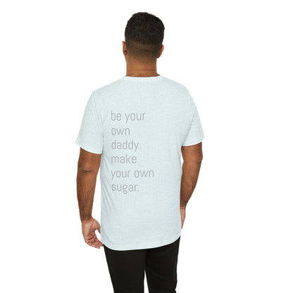 Unisex Motivation T-Shirt - 'Be Your Own Daddy' Unisex Tee