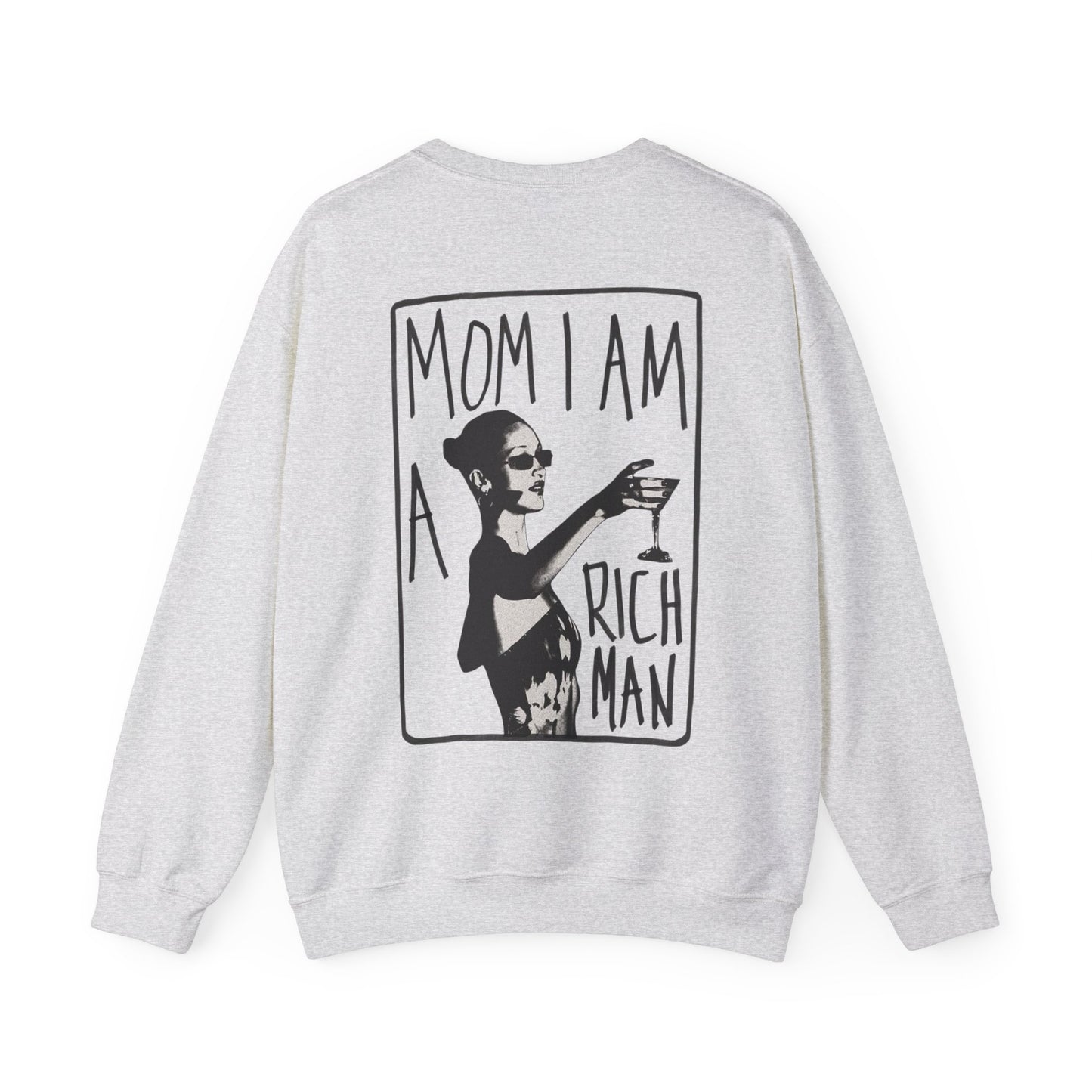 Crewneck Unisex Sweatshirt — “Mom I Am A Rich Man” Graphic Cozy Pullover