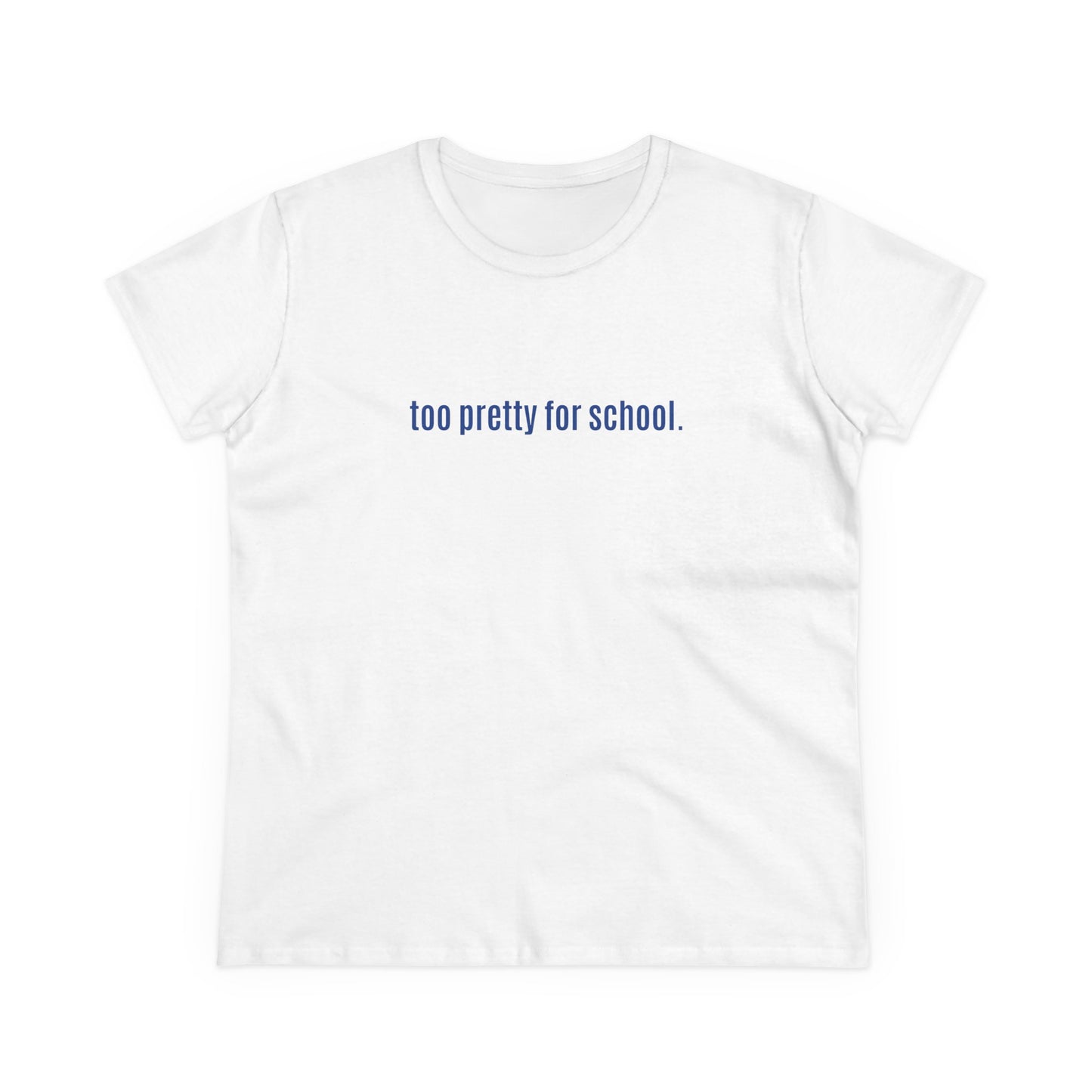 Cool and Funny Design Shirt - Too Pretty for School Midweight Cotton Tee