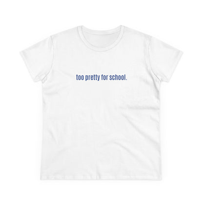 Cool and Funny Design Shirt - Too Pretty for School Midweight Cotton Tee