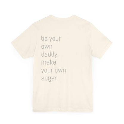 Unisex Motivation T-Shirt - 'Be Your Own Daddy' Unisex Tee