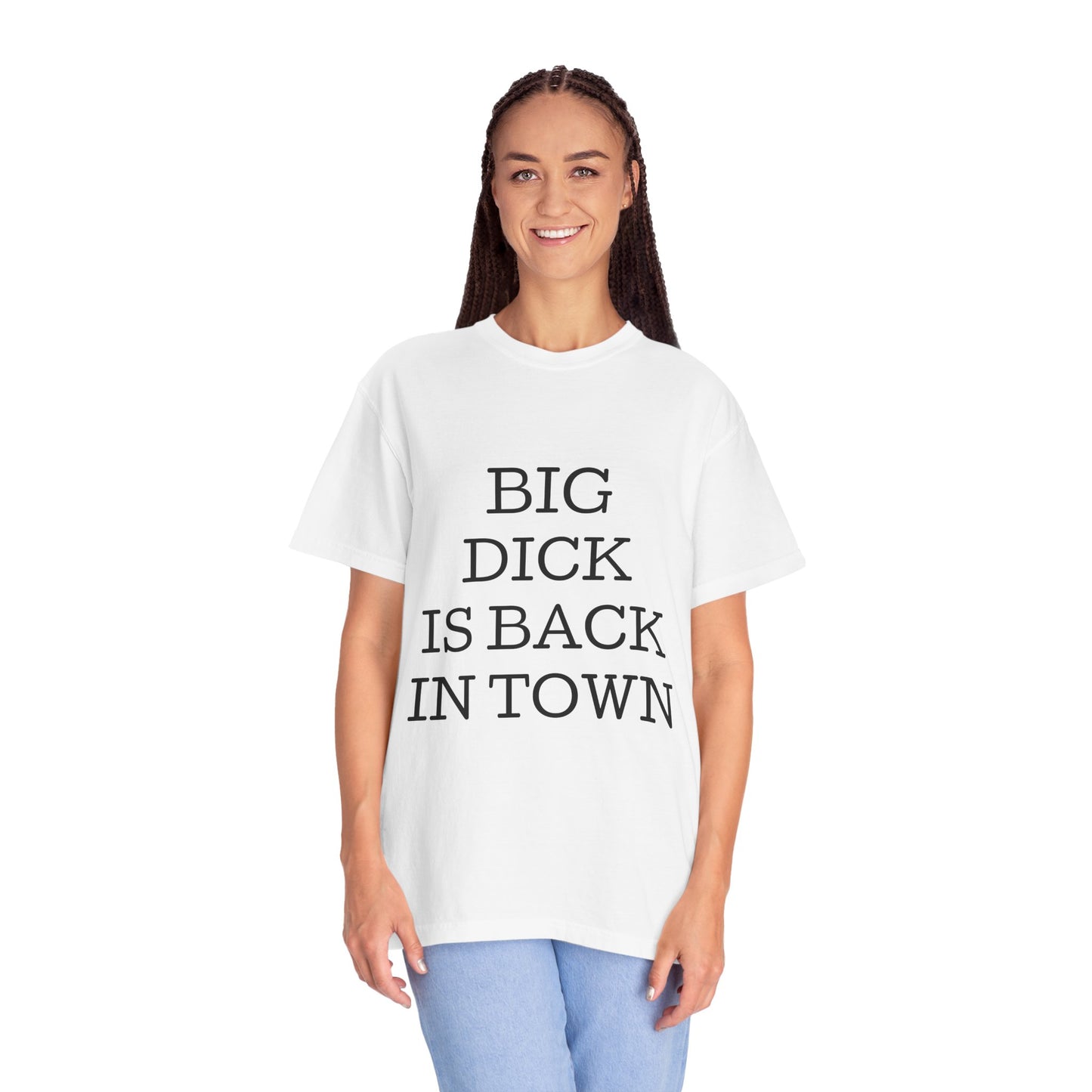 Graphic T-Shirt — "Big Dick Is Back In Town" Bold Text Tee