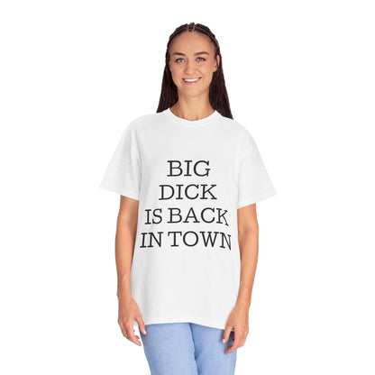 Graphic T-Shirt — "Big Dick Is Back In Town" Bold Text Tee