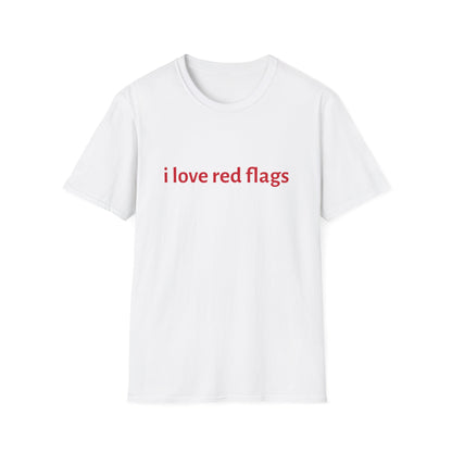 i love red flags Design Unisex T-Shirt - Trendy and Casual Graphic Tee