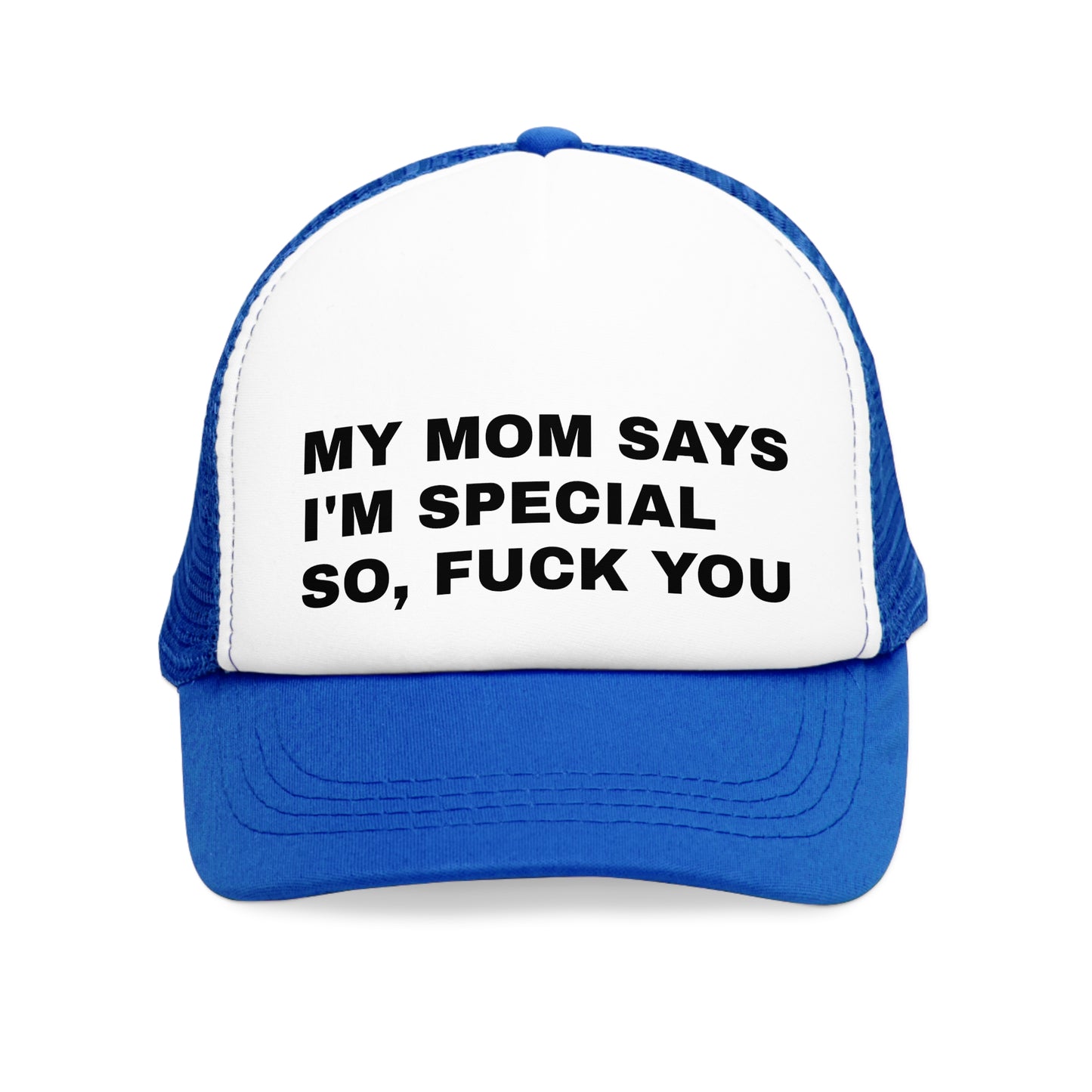 Mesh Cap - My mom says i am special so fuck you.