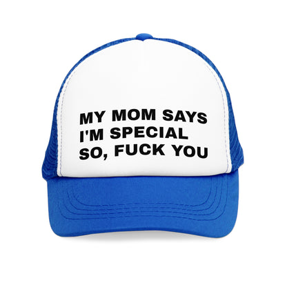 Mesh Cap - My mom says i am special so fuck you.