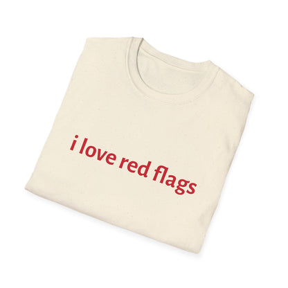 i love red flags Design Unisex T-Shirt - Trendy and Casual Graphic Tee