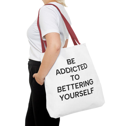 Motivational Tote Bag - Be Addicted to Bettering Yourself