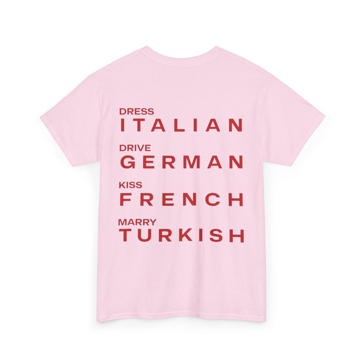 Graphic Unisex Tee - Dress Italian, Drive German, Kiss French, Marry Turkish