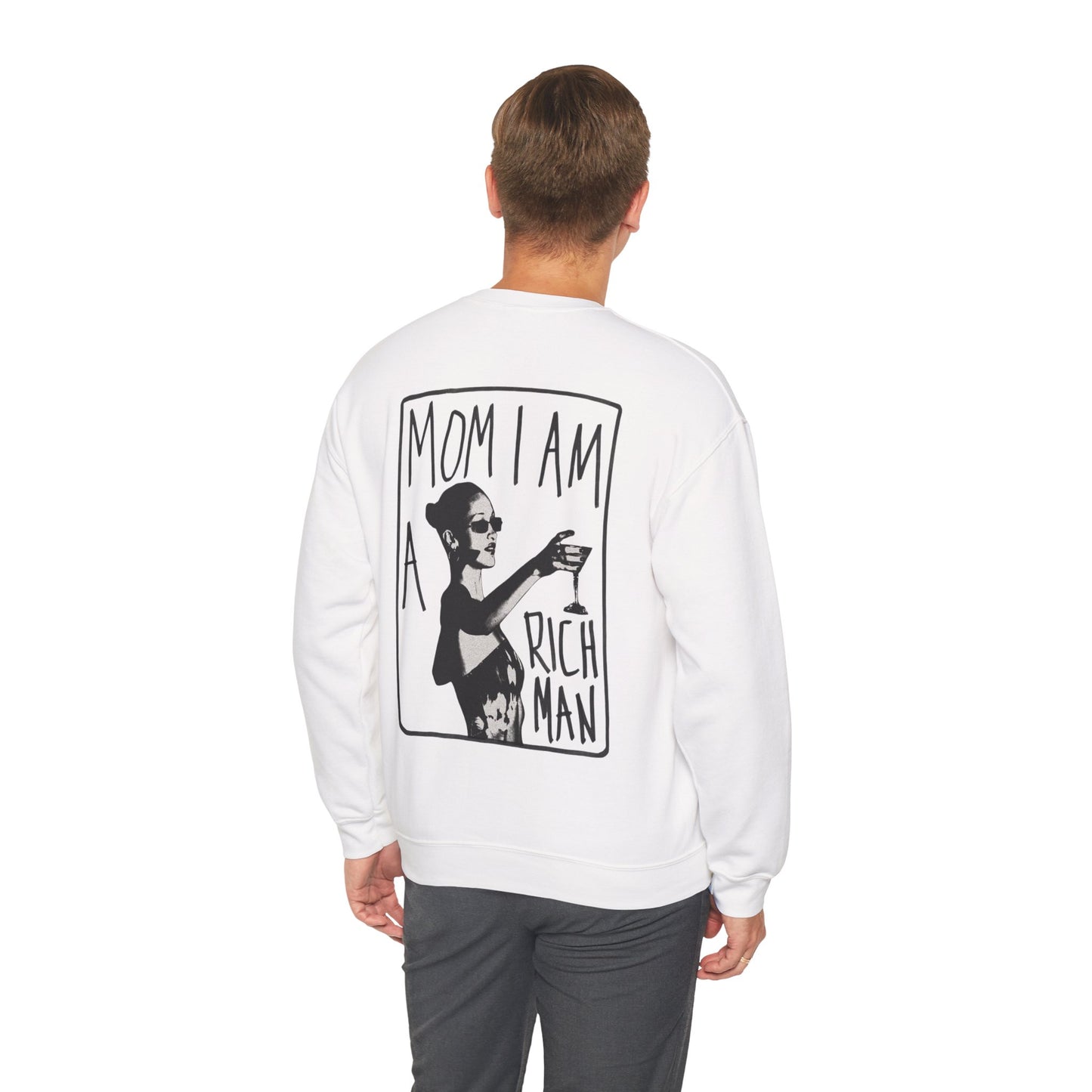 Crewneck Unisex Sweatshirt — “Mom I Am A Rich Man” Graphic Cozy Pullover