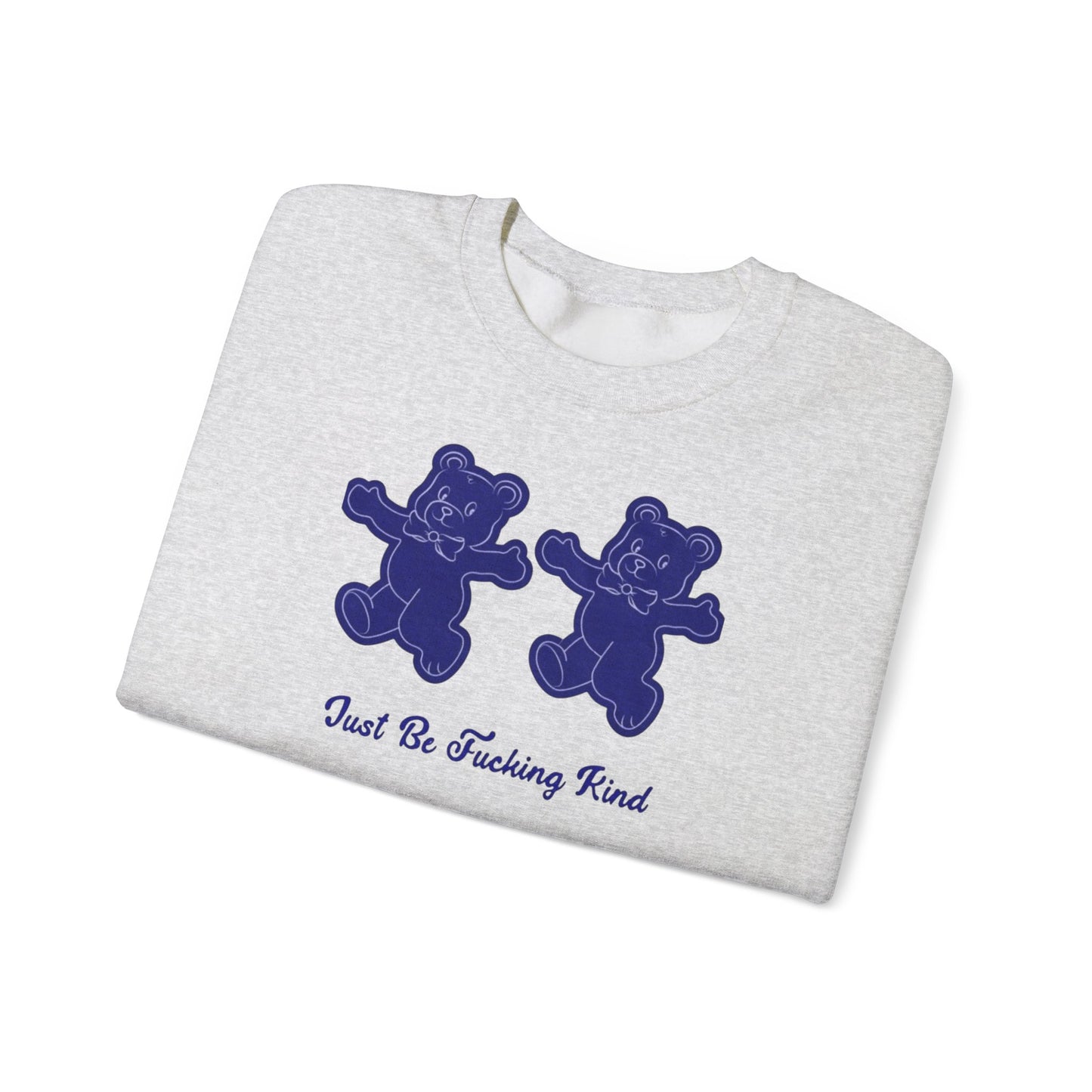"just be fucking kind" Crewneck Sweatshirt — Bold Kindness Statement Pullover
