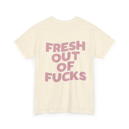 Unisex Cotton Tee - Fresh Out of Fucks Statement Shirt
