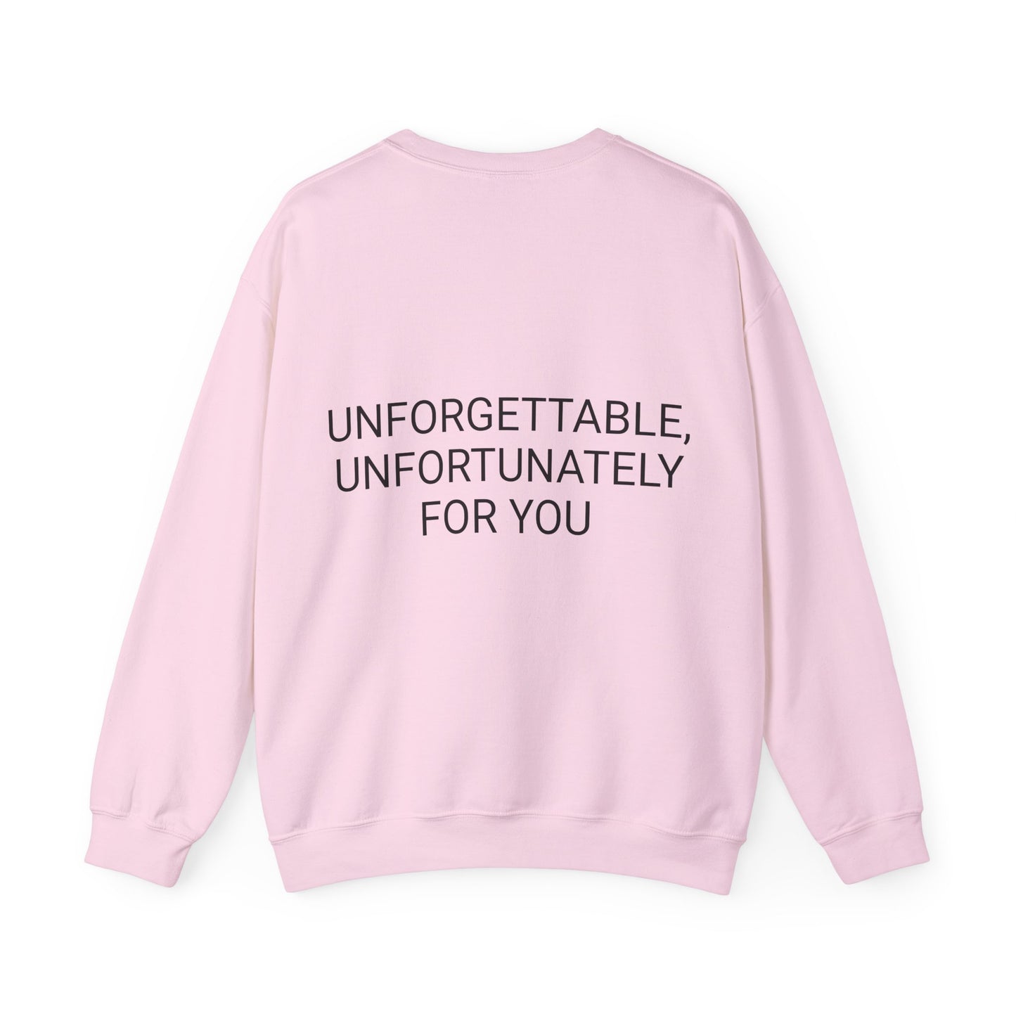 Crewneck Sweatshirt — “Unforgettable, Unfortunately for You” Minimalist Back Print