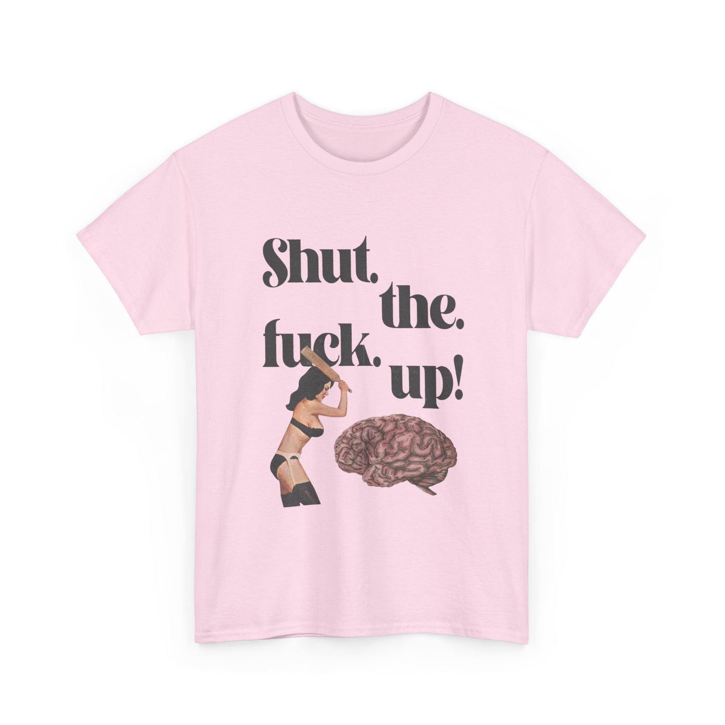 Funny Unisex Heavy Cotton Tee - "Shut the F**k Up!"