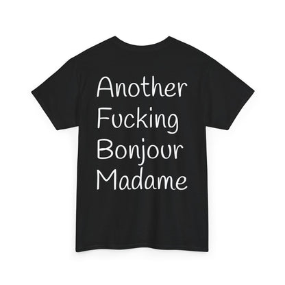 Unisex Graphic Tee - Another Fucking Bonjour Madame Design