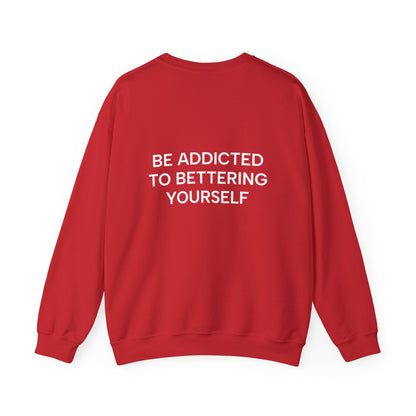 Motivational Sweatshirt - BE ADDICTED TO BETTERING YOURSELF