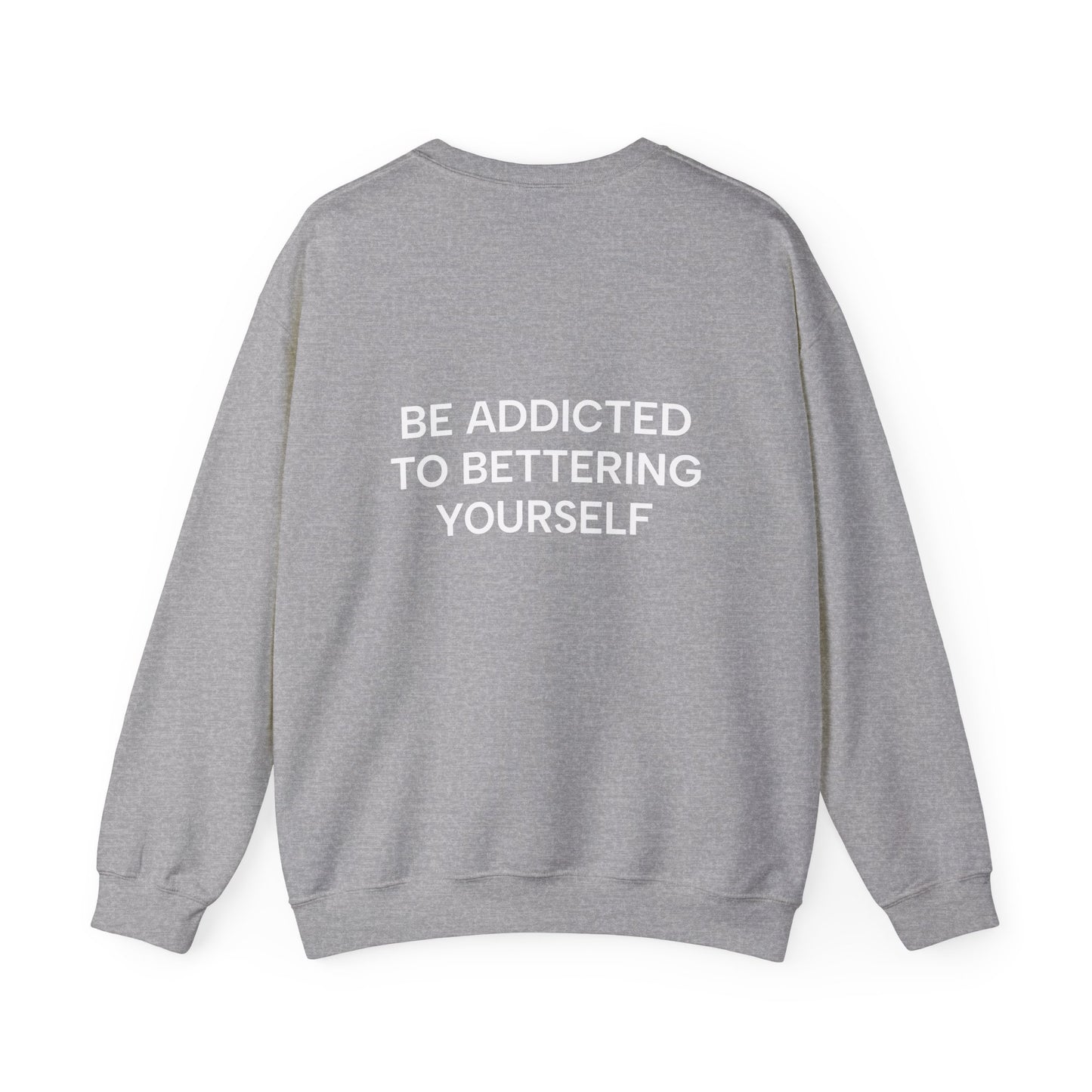 Motivational Sweatshirt - BE ADDICTED TO BETTERING YOURSELF