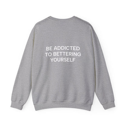 Motivational Sweatshirt - BE ADDICTED TO BETTERING YOURSELF