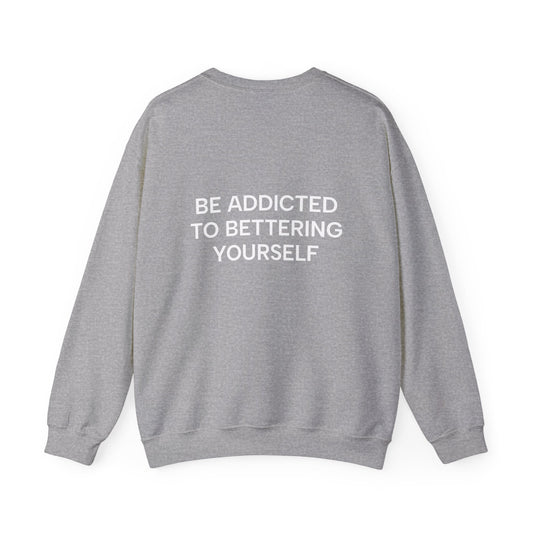 Motivational Sweatshirt - BE ADDICTED TO BETTERING YOURSELF