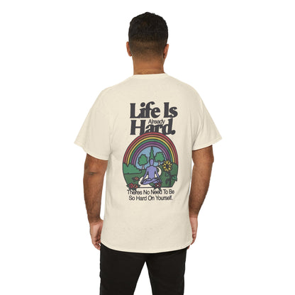 Unisex Motivational T-Shirt - 'Life is Hard, Don't Be Hard on Yourself' Inspirational Tee