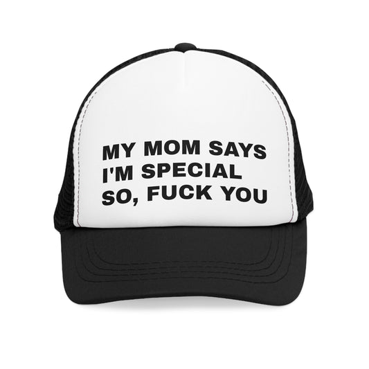 Mesh Cap - My mom says i am special so fuck you.