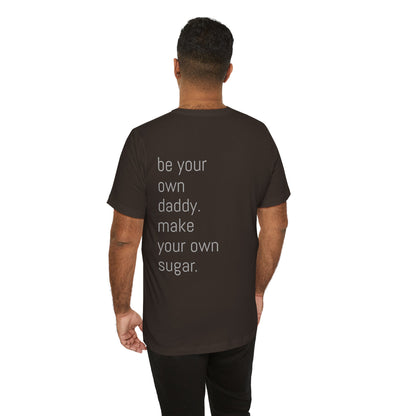 Unisex Motivation T-Shirt - 'Be Your Own Daddy' Unisex Tee