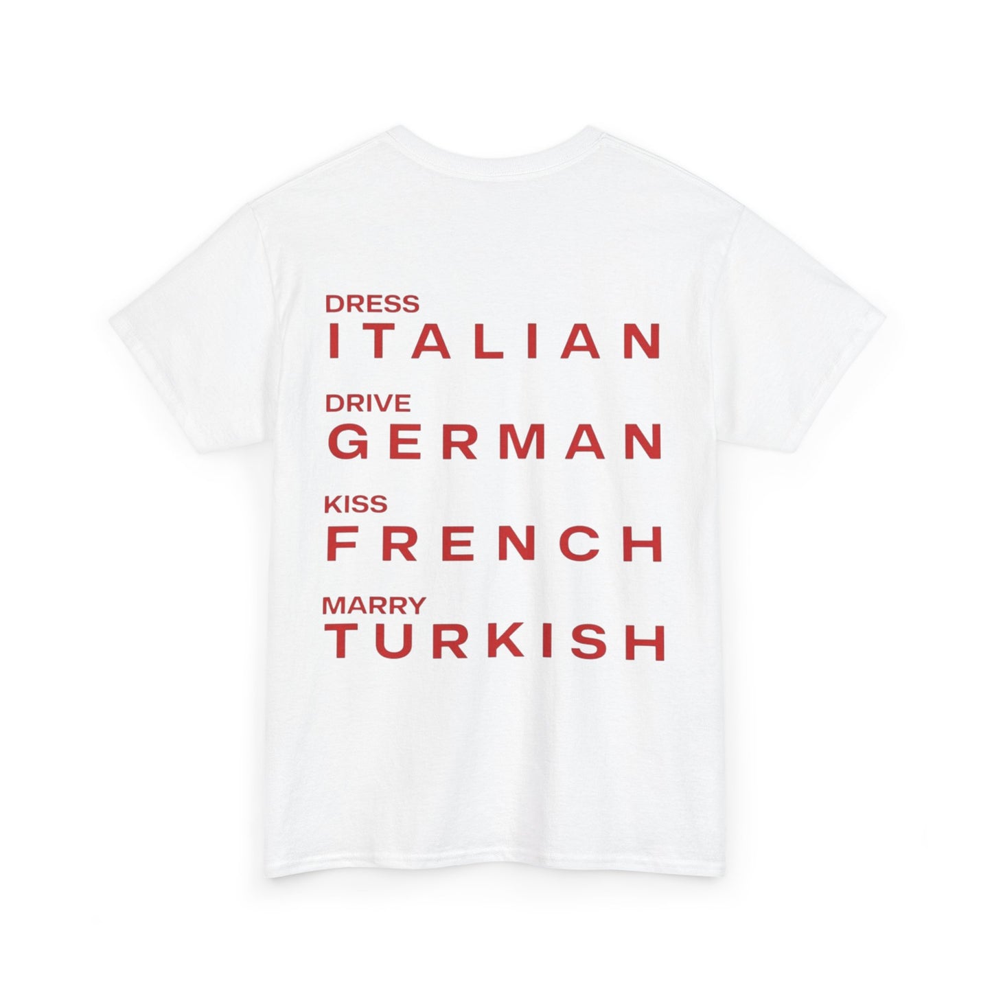 Graphic Unisex Tee - Dress Italian, Drive German, Kiss French, Marry Turkish