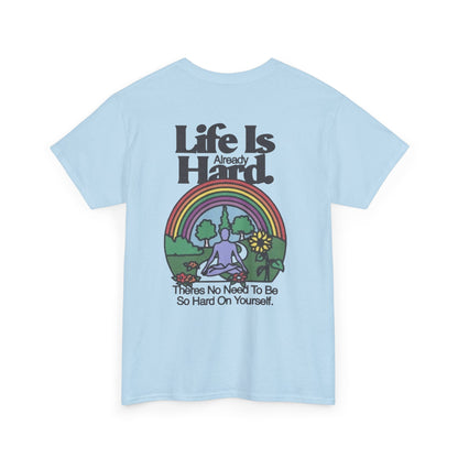 Unisex Motivational T-Shirt - 'Life is Hard, Don't Be Hard on Yourself' Inspirational Tee