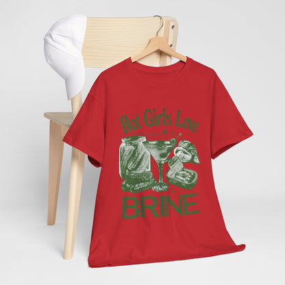 Perfect T-Shirt Design - Hot Girls Love Brine Unisex Heavy Cotton Tee